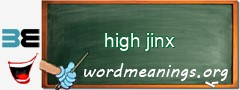 WordMeaning blackboard for high jinx